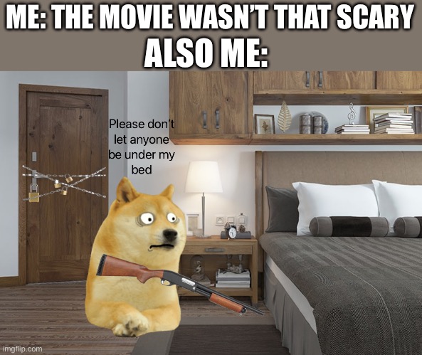 It wasn’t that scary | ALSO ME:; ME: THE MOVIE WASN’T THAT SCARY | made w/ Imgflip meme maker