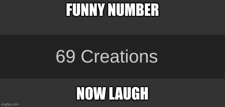 FUNNY NUMBER; NOW LAUGH | made w/ Imgflip meme maker