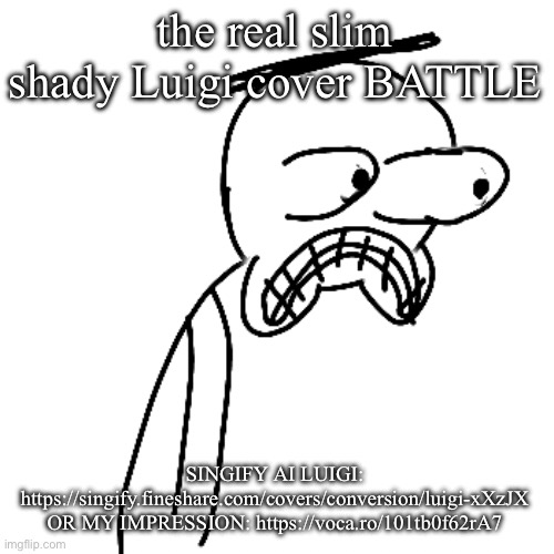 CALL IT | the real slim shady Luigi cover BATTLE; SINGIFY AI LUIGI: https://singify.fineshare.com/covers/conversion/luigi-xXzJX OR MY IMPRESSION: https://voca.ro/101tb0f62rA7 | image tagged in certified bruh moment | made w/ Imgflip meme maker