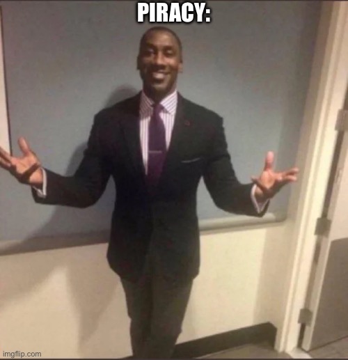 black guy in suit | PIRACY: | image tagged in black guy in suit | made w/ Imgflip meme maker