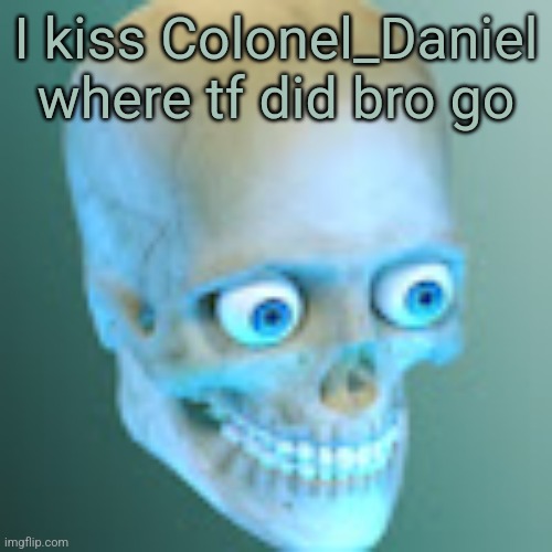 Youtube pfp | I kiss Colonel_Daniel where tf did bro go | image tagged in youtube pfp | made w/ Imgflip meme maker