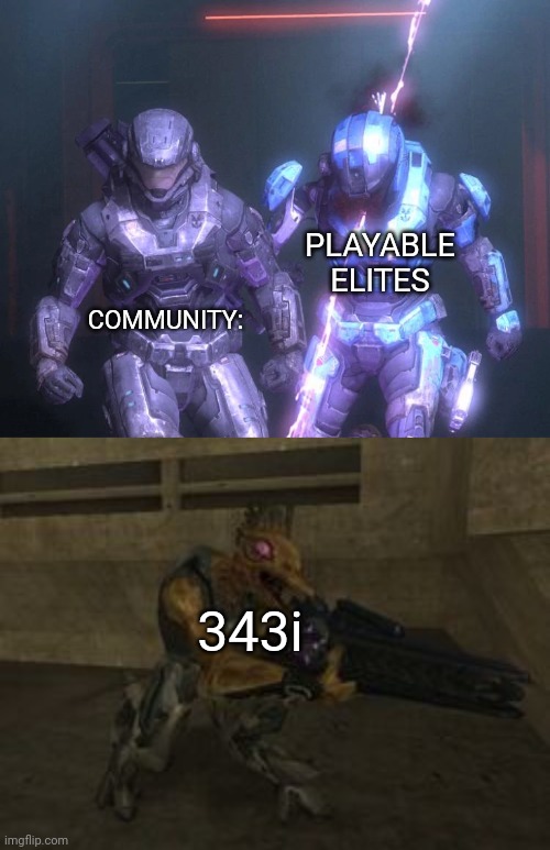 COMMUNITY:; PLAYABLE ELITES; 343i | image tagged in halo reach sniped,jackal sniper,halo,fun,mene | made w/ Imgflip meme maker