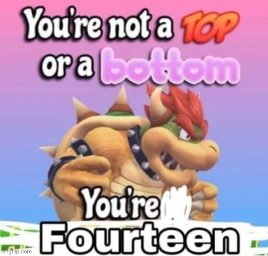 You're not a top or a bottom | image tagged in you're not a top or a bottom | made w/ Imgflip meme maker