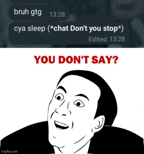 "Don't you" | image tagged in you dont say | made w/ Imgflip meme maker