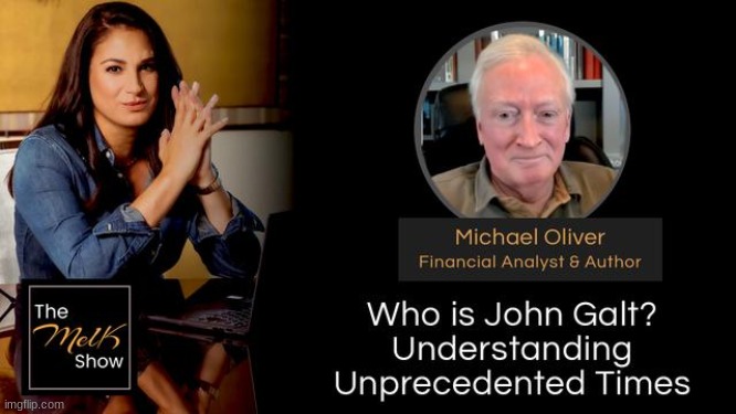 Mel K & Michael Oliver: Who Is John Galt? Understanding Unprecedented Times  (Video) 
