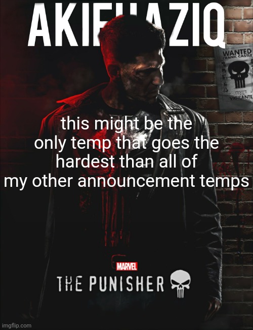 Akifhaziq the punisher temp | this might be the only temp that goes the hardest than all of my other announcement temps | image tagged in akifhaziq the punisher temp | made w/ Imgflip meme maker
