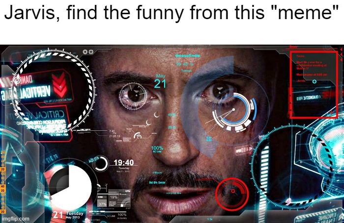 Jarvis | Jarvis, find the funny from this "meme" | image tagged in jarvis | made w/ Imgflip meme maker