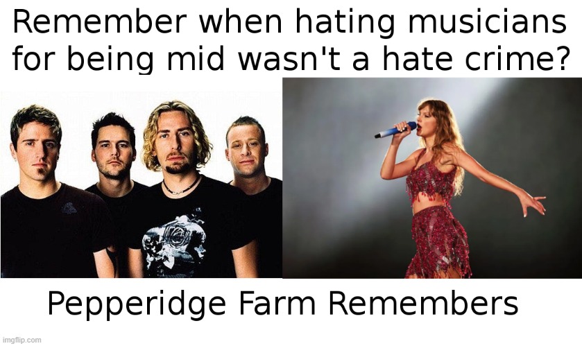 Nickelback vs Taylor Swift | image tagged in nickelback vs taylor swift | made w/ Imgflip meme maker