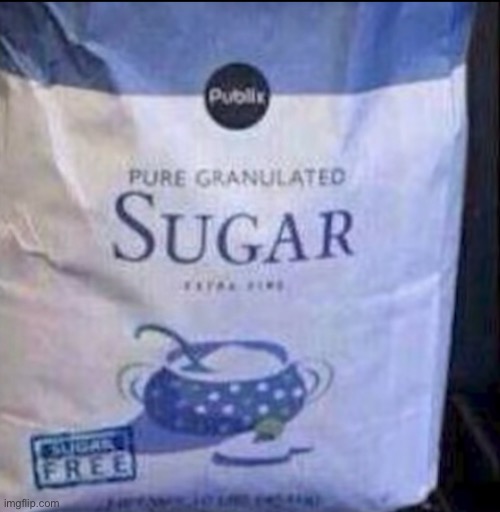 Sugar free sugar | image tagged in memes,you had one job,funny | made w/ Imgflip meme maker