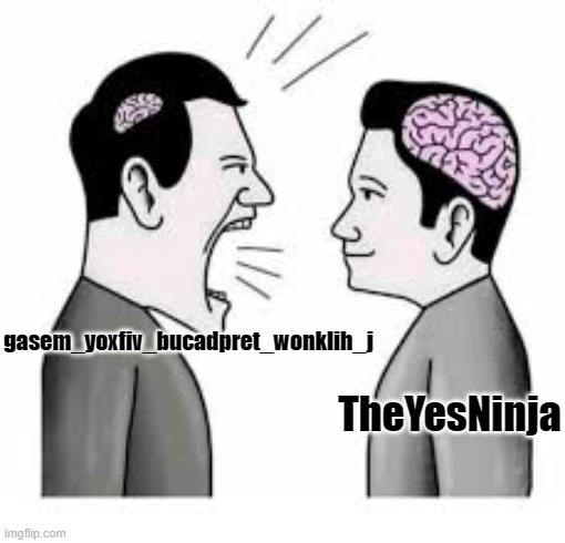 small brain vs big brain | gasem_yoxfiv_bucadpret_wonklih_j; TheYesNinja | image tagged in small brain vs big brain | made w/ Imgflip meme maker