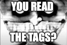 but why tho | YOU READ; THE TAGS? | image tagged in gore,murder,death,knife,kill,die | made w/ Imgflip meme maker