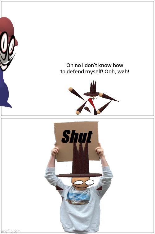 Nuh uh | Oh no I don't know how to defend myself! Ooh, wah! Shut | image tagged in memes,blank comic panel 1x2,dave and bambi,strident crisis | made w/ Imgflip meme maker