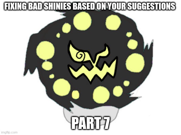 FIXING BAD SHINIES BASED ON YOUR SUGGESTIONS; PART 7 | made w/ Imgflip meme maker