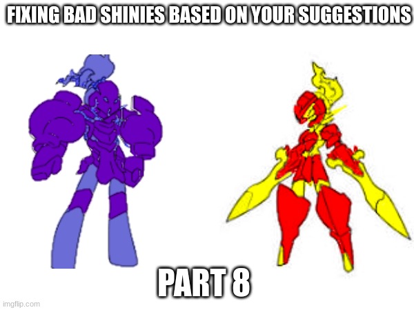 suggestions in comments | FIXING BAD SHINIES BASED ON YOUR SUGGESTIONS; PART 8 | made w/ Imgflip meme maker