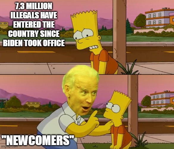 "Doh !" | 7.3 MILLION ILLEGALS HAVE ENTERED THE COUNTRY SINCE BIDEN TOOK OFFICE; "NEWCOMERS" | image tagged in homer illegal newcomers meme | made w/ Imgflip meme maker