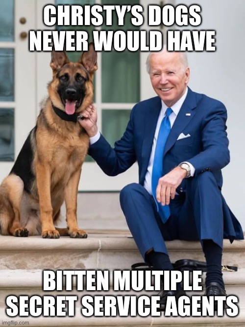 Joe Biden Dog Commander German Shepherd JPP | CHRISTY’S DOGS NEVER WOULD HAVE BITTEN MULTIPLE SECRET SERVICE AGENTS | image tagged in joe biden dog commander german shepherd jpp | made w/ Imgflip meme maker