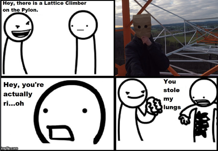 ASDF Movie, there is a Lattice Climber | image tagged in asdf movie,lattice climbing,meme,template,climbing,sport | made w/ Imgflip meme maker