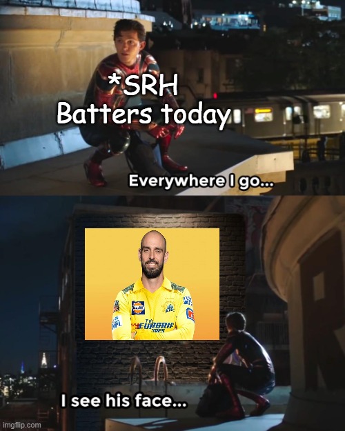 Daryl Mitchell  vs SRH Batters | *SRH Batters today | image tagged in wherever i go i see his face,cricket | made w/ Imgflip meme maker