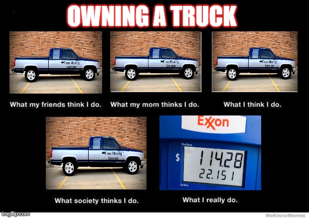 Owning a truck | OWNING A TRUCK | image tagged in what people think i do | made w/ Imgflip meme maker