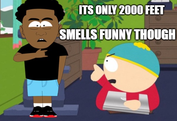 finger pointing | ITS ONLY 2000 FEET SMELLS FUNNY THOUGH | image tagged in finger pointing | made w/ Imgflip meme maker