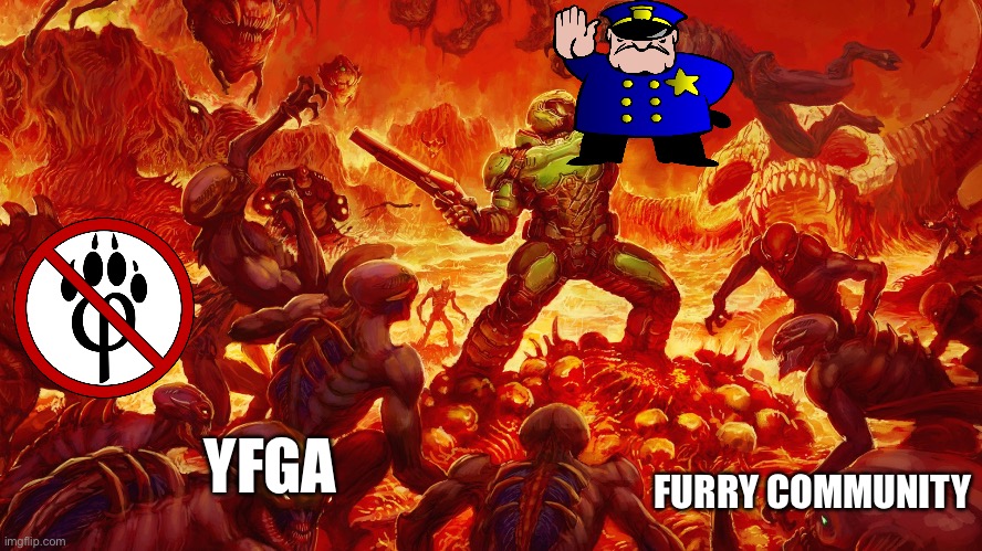 Kill them all | YFGA; FURRY COMMUNITY | image tagged in doom guy | made w/ Imgflip meme maker