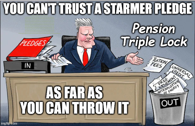 Just can't trust a Starmer Pledge | YOU CAN'T TRUST A STARMER PLEDGE; RWANDA U-TURN? Blood on Starmers hands? LABOUR IS DESPERATE; 1st Rwanda flight was near 2yrs ago; LEFTY IMMIGRATION LAWYERS; Burnham; Rayner; Starmer; PLAUSIBLE DENIABILITY !!! Taxi for Rayner ? #RR4PM;100's more Tax collectors; Higher Taxes Under Labour; We're Coming for You; Labour pledges to clamp down on Tax Dodgers; Higher Taxes under Labour; Rachel Reeves Angela Rayner Bovvered? Higher Taxes under Labour; Risks of voting Labour; * EU Re entry? * Mass Immigration? * Build on Greenbelt? * Rayner as our PM? * Ulez 20 mph fines? * Higher taxes? * UK Flag change? * Muslim takeover? * End of Christianity? * Economic collapse? TRIPLE LOCK' Anneliese Dodds Rwanda plan Quid Pro Quo UK/EU Illegal Migrant Exchange deal; UK not taking its fair share, EU Exchange Deal = People Trafficking !!! Starmer to Betray Britain, #Burden Sharing #Quid Pro Quo #100,000; #Immigration #Starmerout #Labour #wearecorbyn #KeirStarmer #DianeAbbott #McDonnell #cultofcorbyn #labourisdead #labourracism #socialistsunday #nevervotelabour #socialistanyday #Antisemitism #Savile #SavileGate #Paedo #Worboys #GroomingGangs #Paedophile #IllegalImmigration #Immigrants #Invasion #Starmeriswrong #SirSoftie #SirSofty #Blair #Steroids (AKA Keith) Labour Slippery Starmer ABBOTT BACK; Union Jack Flag in election campaign material; Concerns raised by Black, Asian and Minority ethnic (BAME) group & activists; Capt U-Turn; Hunt down Tax Dodgers; Higher tax under Labour;; Are we expected to earn a living if we can't 'GAME' the illegal immigration market; Starmer is Useless; Are we expected to earn a living now that the Rwanda plan has passed? Just think of the lives that could've been saved; Hey - I wasn't the only MP who voted against the Rwanda plan every single time; TO DISTANCE STARMER FROM THE RWANDA BILL DELAYS; RWANDA AIRPORT; I've always voted against the Rwanda plan; BBC QT " just say you're from Congo" !!! What can I say I 'AM' Capt U-Turn - You can't trust a single word I say - Sorry about the fatalities; VOTE FOR ME; Starmer/Labour to adopt the Rwanda plan? SLIPPERY STARMER =; A SLIPPERY LABOUR PARTY; Are you really going to trust Labour with your vote ? Pension Triple Lock; AS FAR AS YOU CAN THROW IT | image tagged in starmer pledges,slippery starmer,illegal immigration,labourisdead,stop boats rwanda,pension triple lock | made w/ Imgflip meme maker