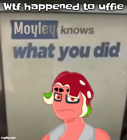 Bro | Wtf happened to uffie | image tagged in moyley knows what you did | made w/ Imgflip meme maker