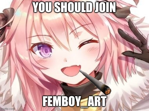 bet | YOU SHOULD JOIN; FEMBOY_ART | image tagged in femboy | made w/ Imgflip meme maker