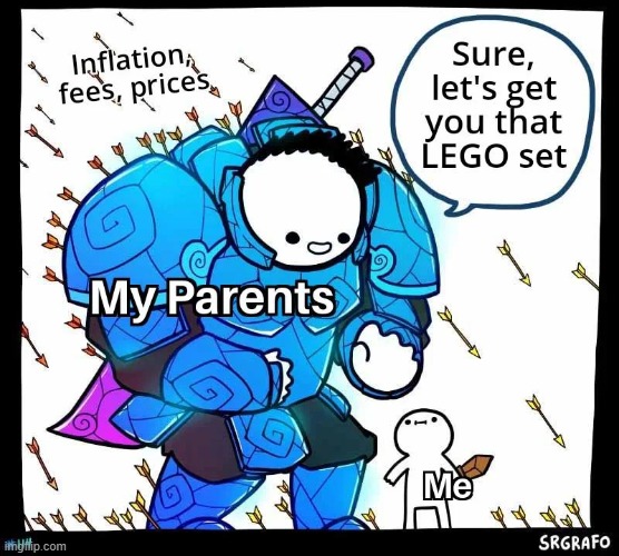 Love them <3 | image tagged in memes,funny,lego,parents,inflation,relatable memes | made w/ Imgflip meme maker