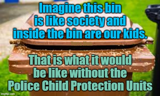 Predators in our society. | Imagine this bin is like society and inside the bin are our kids. Yarra Man; That is what it would be like without the Police Child Protection Units | image tagged in pedophiles,pedo maggots,filth,magistrates,judges,church | made w/ Imgflip meme maker