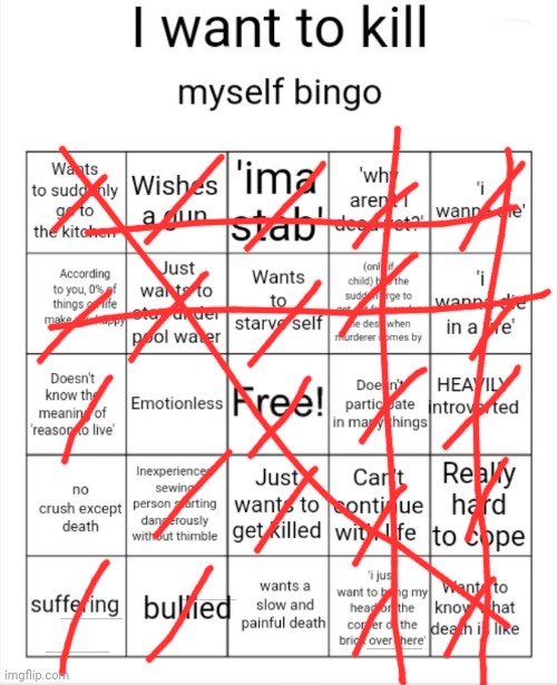 I got 4 bingos! | image tagged in i want to kill myself bingo | made w/ Imgflip meme maker