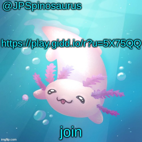 JPSpinosaurus axolotl temp v2 | https://play.gidd.io/r?u=5X75QQ; join | image tagged in jpspinosaurus axolotl temp v2 | made w/ Imgflip meme maker