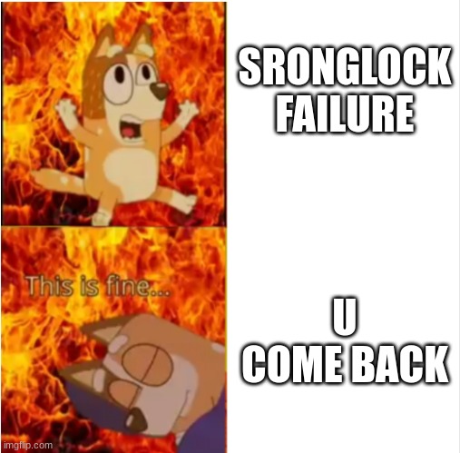 Welp,Im dying | SRONGLOCK FAILURE; U COME BACK | image tagged in bluey chili pain,fnaf,springtrap,memes | made w/ Imgflip meme maker
