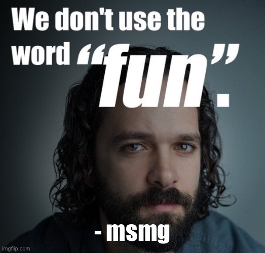 - msmg | made w/ Imgflip meme maker