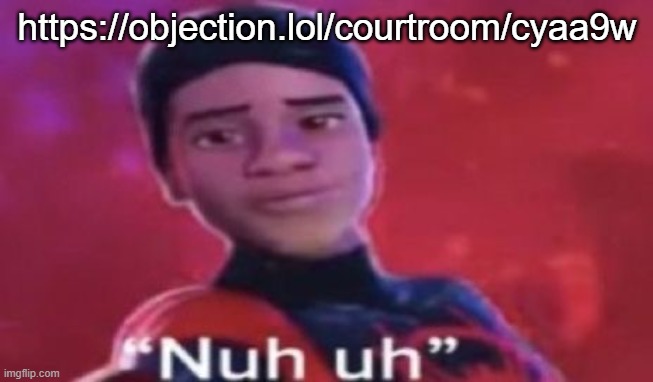 Nuh uh | https://objection.lol/courtroom/cyaa9w | image tagged in nuh uh | made w/ Imgflip meme maker