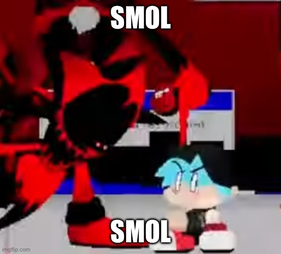 Smol | SMOL; SMOL | image tagged in fatal error,smol | made w/ Imgflip meme maker