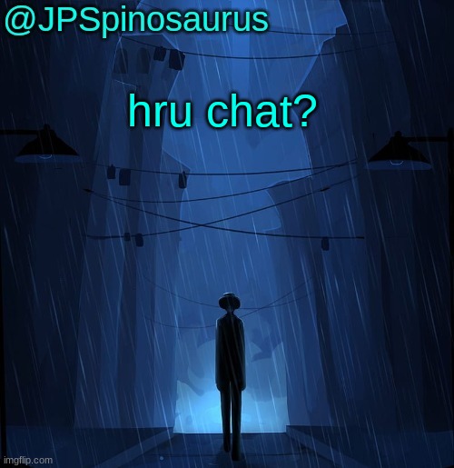 JPSpinosaurus LN announcement temp | hru chat? | image tagged in jpspinosaurus ln announcement temp | made w/ Imgflip meme maker