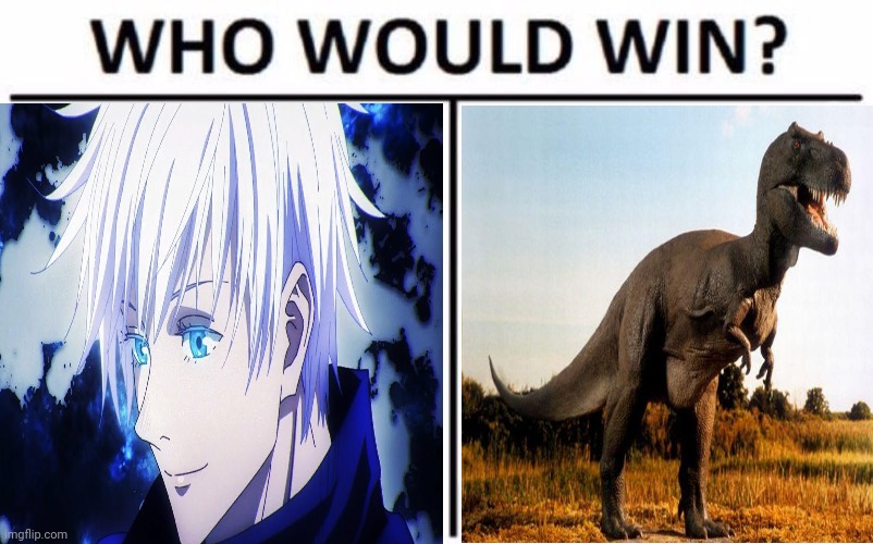 @JPSinosaurus Thinks he can win against me | image tagged in memes,who would win | made w/ Imgflip meme maker