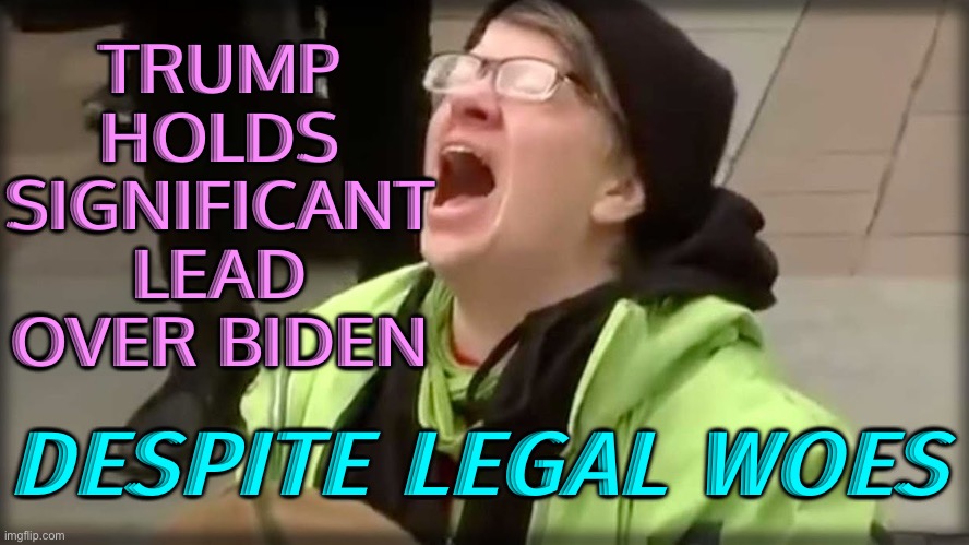 Trump Holds Significant Lead Over Biden In New Poll | TRUMP
HOLDS
SIGNIFICANT
LEAD
OVER BIDEN; DESPITE LEGAL WOES | image tagged in trump sjw no,breaking news,donald trump,creepy joe biden,polls,liberal tears | made w/ Imgflip meme maker