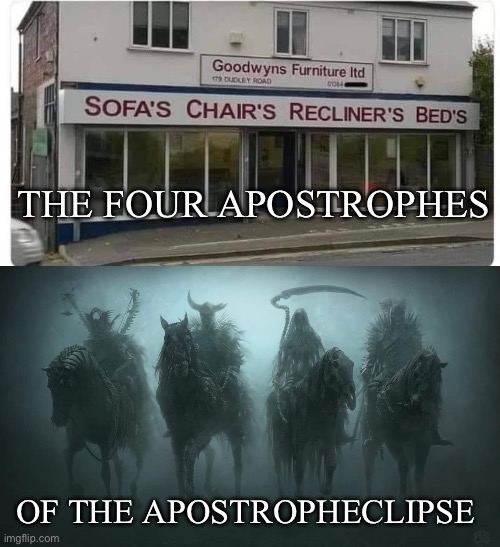 The four apostrophes | THE FOUR APOSTROPHES; OF THE APOSTROPHECLIPSE | image tagged in four horsemen of the apocalypse,apocalypse,apostrophe | made w/ Imgflip meme maker