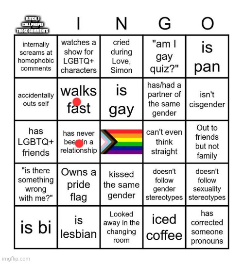 Mmm yes, non hetero bingo | BITCH, I CALL PEOPLE THOSE COMMENTS | image tagged in mmm yes non hetero bingo | made w/ Imgflip meme maker