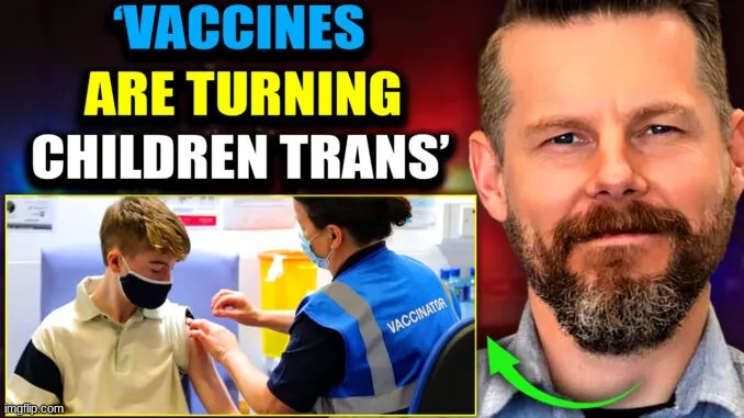 Top Doctor Blows the Whistle: 'Chemicals in Vaccines Are Turning Kids Trans'?  (Video) 