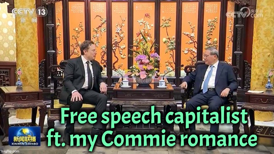 Typical Right Winger | Free speech capitalist ft. my Commie romance | image tagged in elon musk,right wing,america,china,communism | made w/ Imgflip meme maker