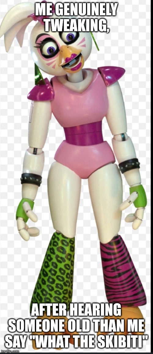 ME GENUINELY TWEAKING, AFTER HEARING SOMEONE OLD THAN ME SAY "WHAT THE SKIBITI" | made w/ Imgflip meme maker