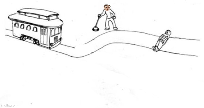 Trolley Problem | image tagged in trolley problem | made w/ Imgflip meme maker