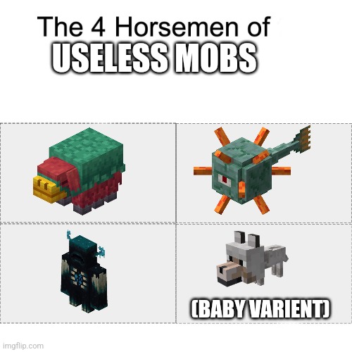 Four horsemen | USELESS MOBS; (BABY VARIENT) | image tagged in four horsemen | made w/ Imgflip meme maker