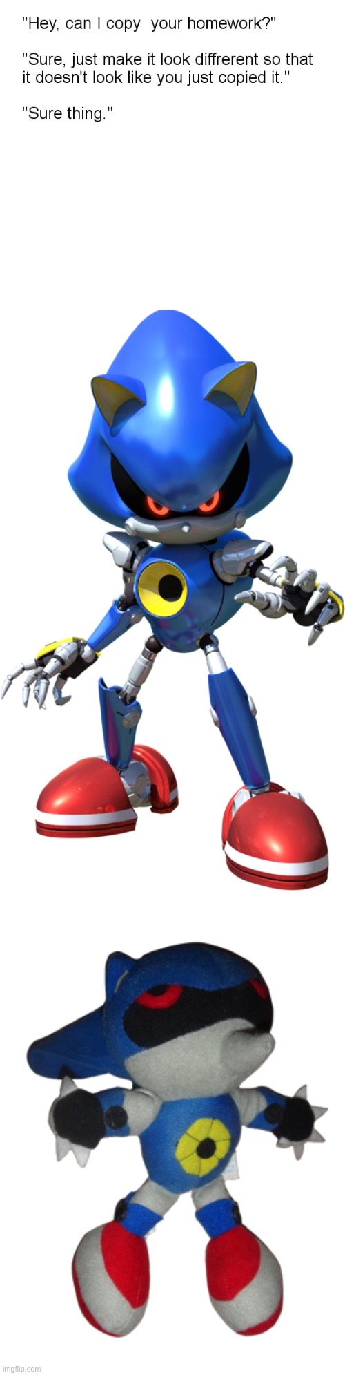Faker | image tagged in hey can i copy your homework,metal sonic,metal sonic bootleg | made w/ Imgflip meme maker