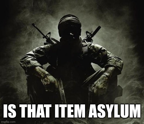 Is that [X]? | Black Ops | IS THAT ITEM ASYLUM | image tagged in is that x black ops | made w/ Imgflip meme maker