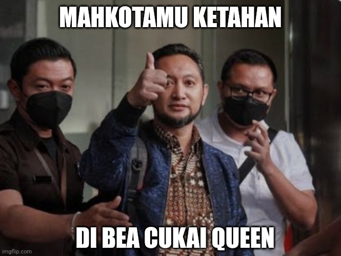 Koruptor Bea Cukai | MAHKOTAMU KETAHAN; DI BEA CUKAI QUEEN | image tagged in koruptor bea cukai | made w/ Imgflip meme maker