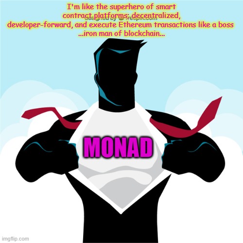 Superhero | I'm like the superhero of smart contract platforms; decentralized, developer-forward, and execute Ethereum transactions like a boss 
...iron man of blockchain... MONAD | image tagged in superhero | made w/ Imgflip meme maker